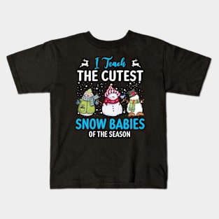 I Teach Cutest Snow Babies Of The Season Christmas Teacher T-Shirt Kids T-Shirt